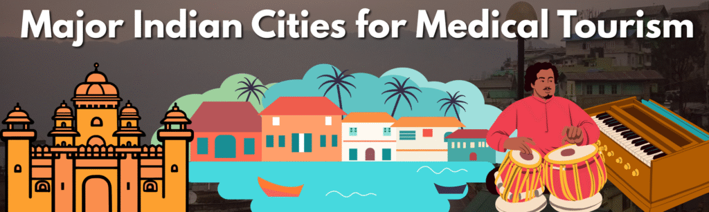The Ultimate Guide to Medical Treatment in India: World-Class Healthcare for Global Patients 5 Major Cities for Medical Tourism KC
